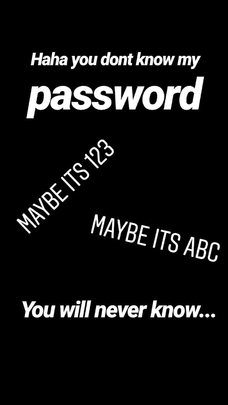 You Dont Know My Password Meme Wallpaper