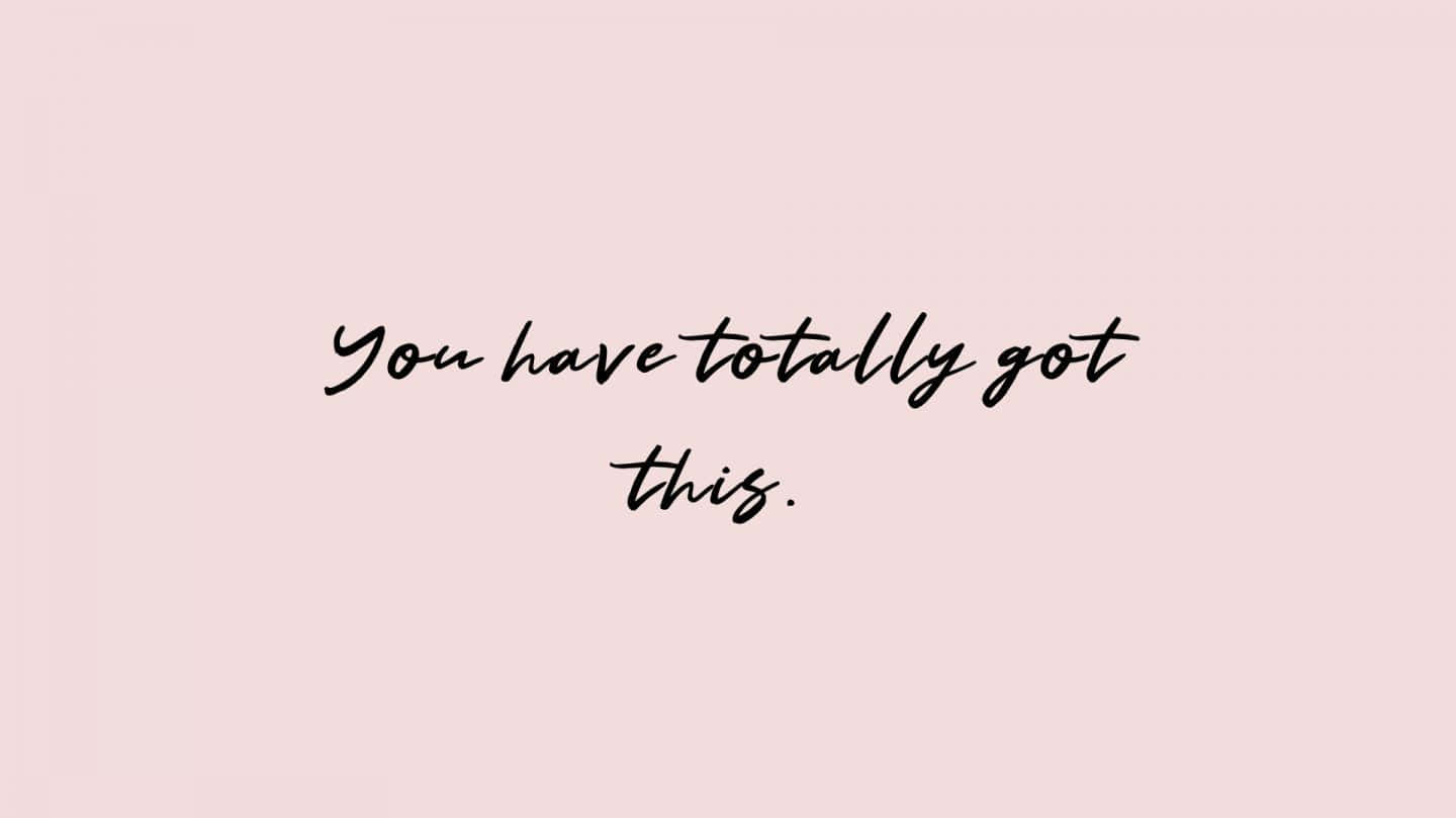 You Have Totally Got This Nice Desktop Wallpaper