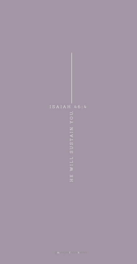 Aesthetic Bible Verse Isaiah 46:4 Wallpaper