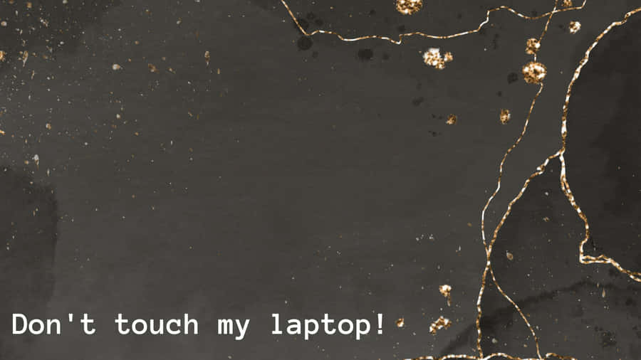 Dark Grey With Glitter Don't Touch My Laptop Wallpaper