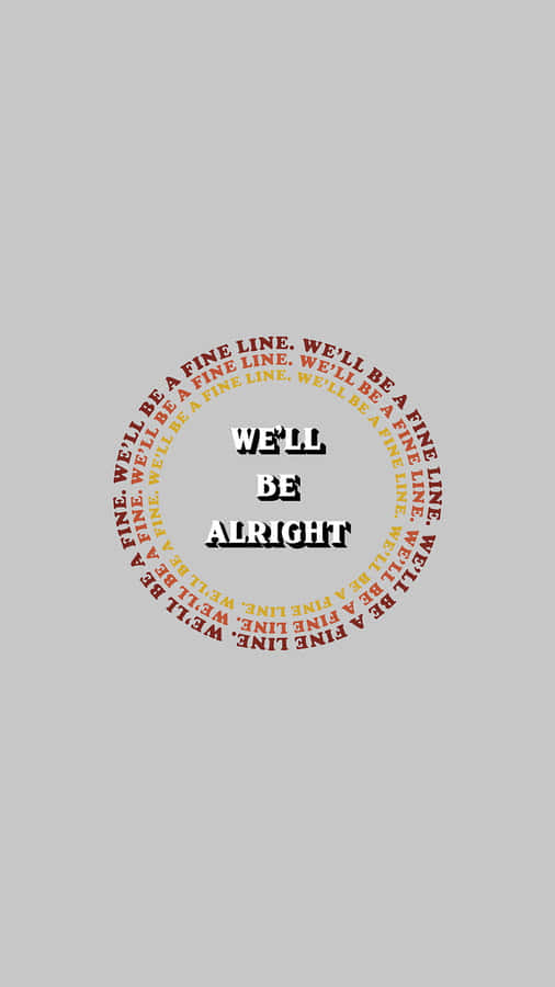 Fine Line We Will Be Alright Wallpaper Wallpaper