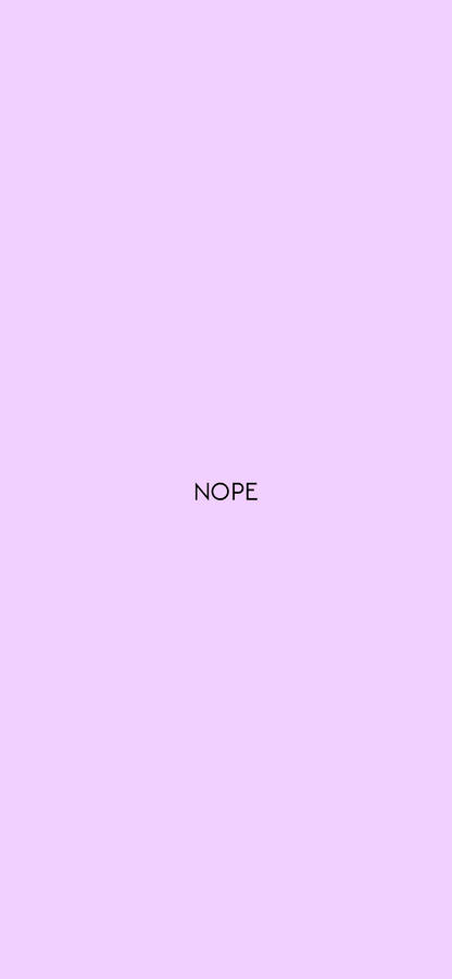 Nope! Phone Wallpaper — Lauren Bergman