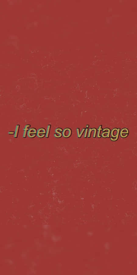 Red Aesthetic Tumblr I Feel So Vintage Wallpaper
