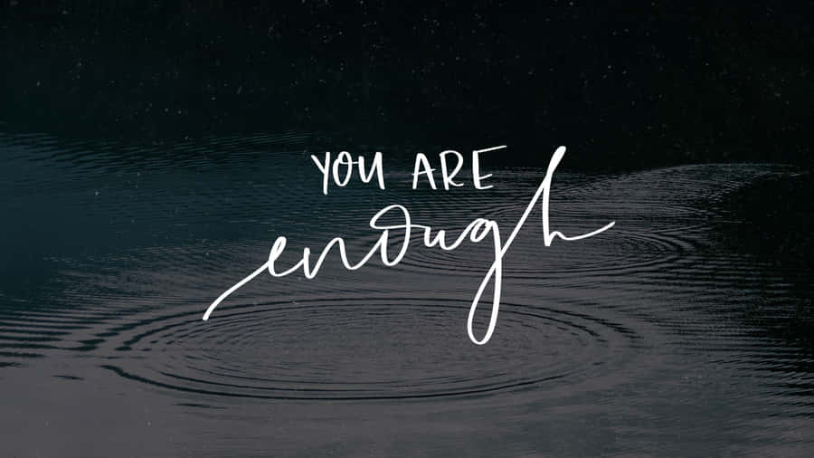 You Are Enough Wallpaper
