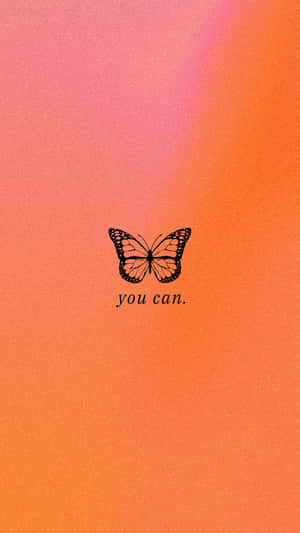 A Butterfly With The Words You Can On An Orange Background Wallpaper