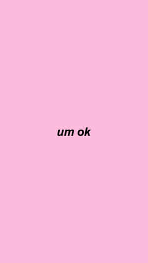 A Pink Background With The Word Um Ok Wallpaper