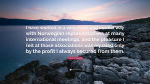 A Quote About Working In A Very Close Association With Norwegian Meetings And Representatives At Many International Meetings Wallpaper