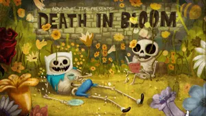 Adventure Time Death In Bloom Wallpaper