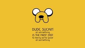 Adventure Time Jake The Dog Quote Wallpaper