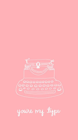 Aesthetic Pink Iphone Typewriter You're My Type Wallpaper