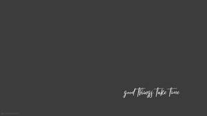 Aesthetic Quotes Good Things Take Time Wallpaper