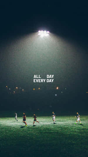 All Day Everyday Football Quote Wallpaper