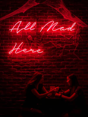 All Mad Here Neon Sign Wallpaper