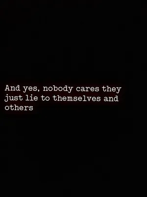 And Nobody Cares They Just Care About Themselves And Others Wallpaper
