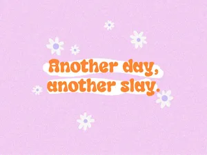 Another Day Another Slay Inspirational Quote Wallpaper