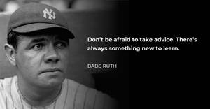 Babe Ruth Quote About Learning Wallpaper