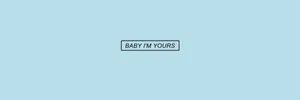Baby I'm Yours Twitter Header Wallpaper