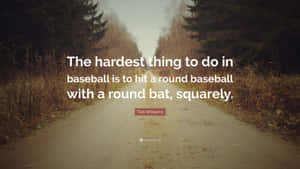 Baseball Quotes Ted Williams Road Wallpaper