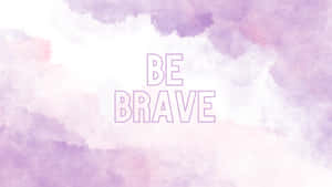 Be Brave Watercolor Google Desktop Wallpaper