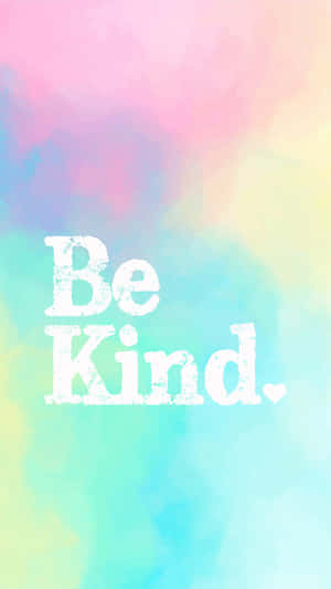 Be Kind - It Could Make Someone's Day Wallpaper