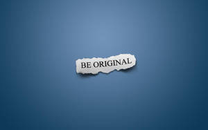 Be Original, Be Yourself - A Powerful Motivational Quote Wallpaper