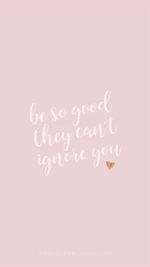 Be So Good They Can't Ignore You Quote Wallpaper
