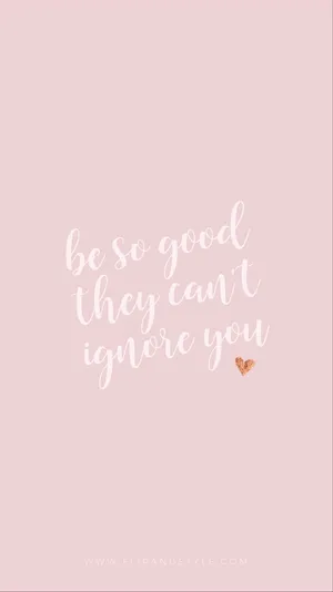 Be So Good They Can't Ignore You Quote Wallpaper