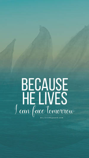 Because He Lives Christian Quote Wallpaper Wallpaper