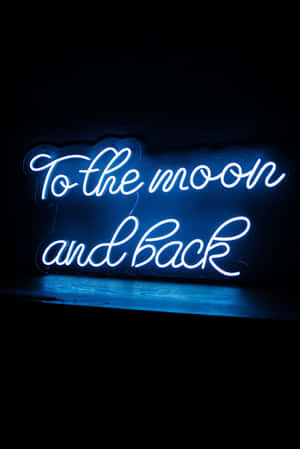 Blue Neon Sign To The Moon And Back Wallpaper