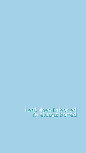 Bored Quote On Baby Blue Backdrop Wallpaper