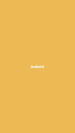 Bullshit Yellow Aesthetic Mood Wallpaper
