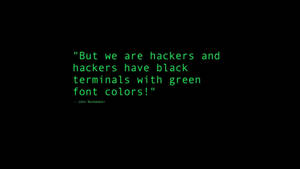 But We Are Hackers Quote Plain Green Wallpaper