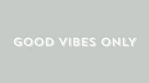 Classic Good Vibes Only Wallpaper