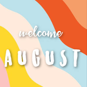 Colorful Welcome August Wallpaper