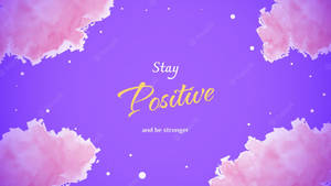 Cute Girly Stay Positive Wallpaper