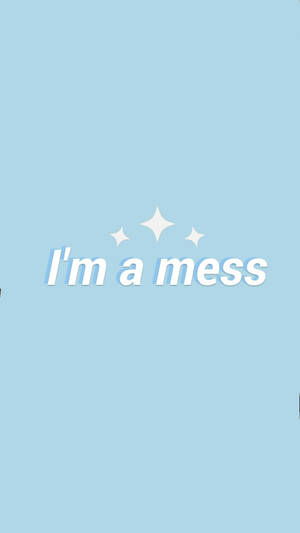 Cute Light Blue I'm A Mess Typography Wallpaper