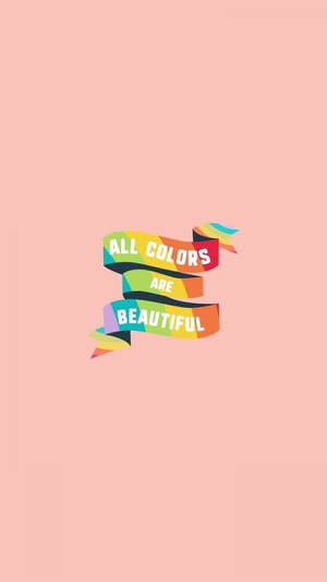 Cute Pride All Colors Are Beautiful Wallpaper