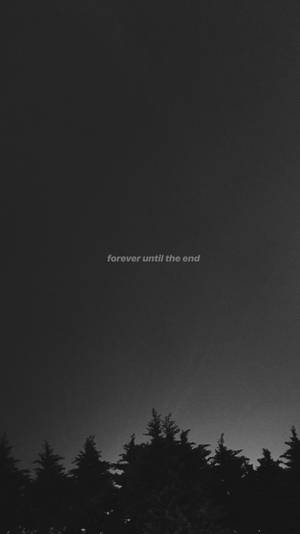 Dark Sad Forever Until The End Wallpaper