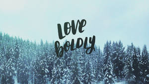 December Love Boldly Quote Wallpaper