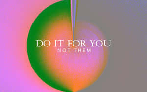 Do It For You Inspirational Quote Wallpaper