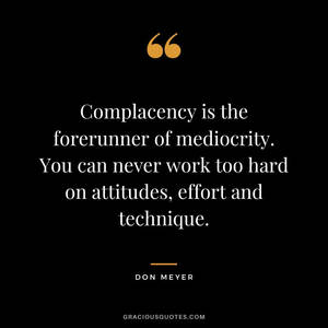 Don Meyer's Take On Being Complacent Wallpaper