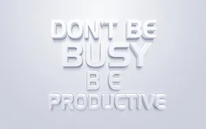 Don't Be Busy Be Productive Wallpaper
