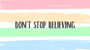 Don't Stop Believing Motivational Desktop Wallpaper