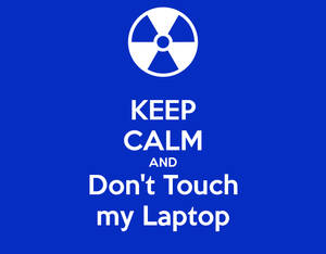 Don't Touch My Computer Plain Blue Wallpaper