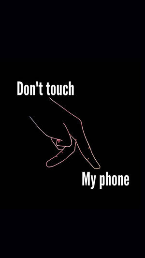 Don't Touch My Phone Hand Wallpaper