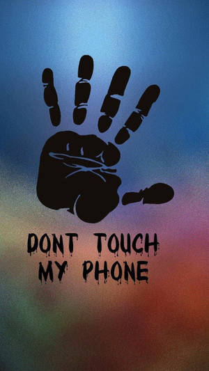 Don't Touch My Phone Handprint Wallpaper