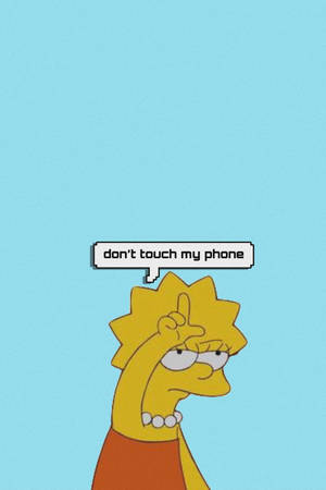 Don't Touch My Phone Lisa Simpson Wallpaper