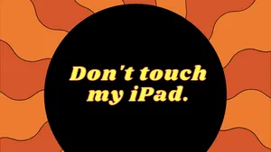 Don’t Touch My Ipad Warning On Orange Sun Wallpaper