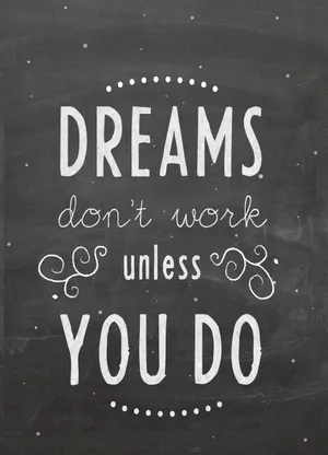Dreams Don't Work Unless You Do Wallpaper