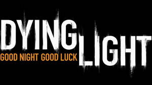 Dying Light Logo And Slogan Wallpaper